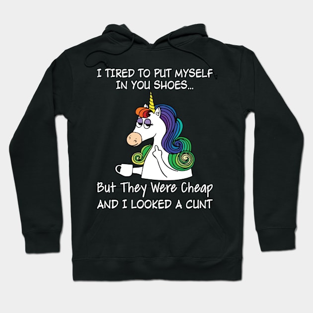 I Tried To Put Myself In Your Shoes But Unicorn Funny Unicorn T Shirts Hoodie by Murder By Text